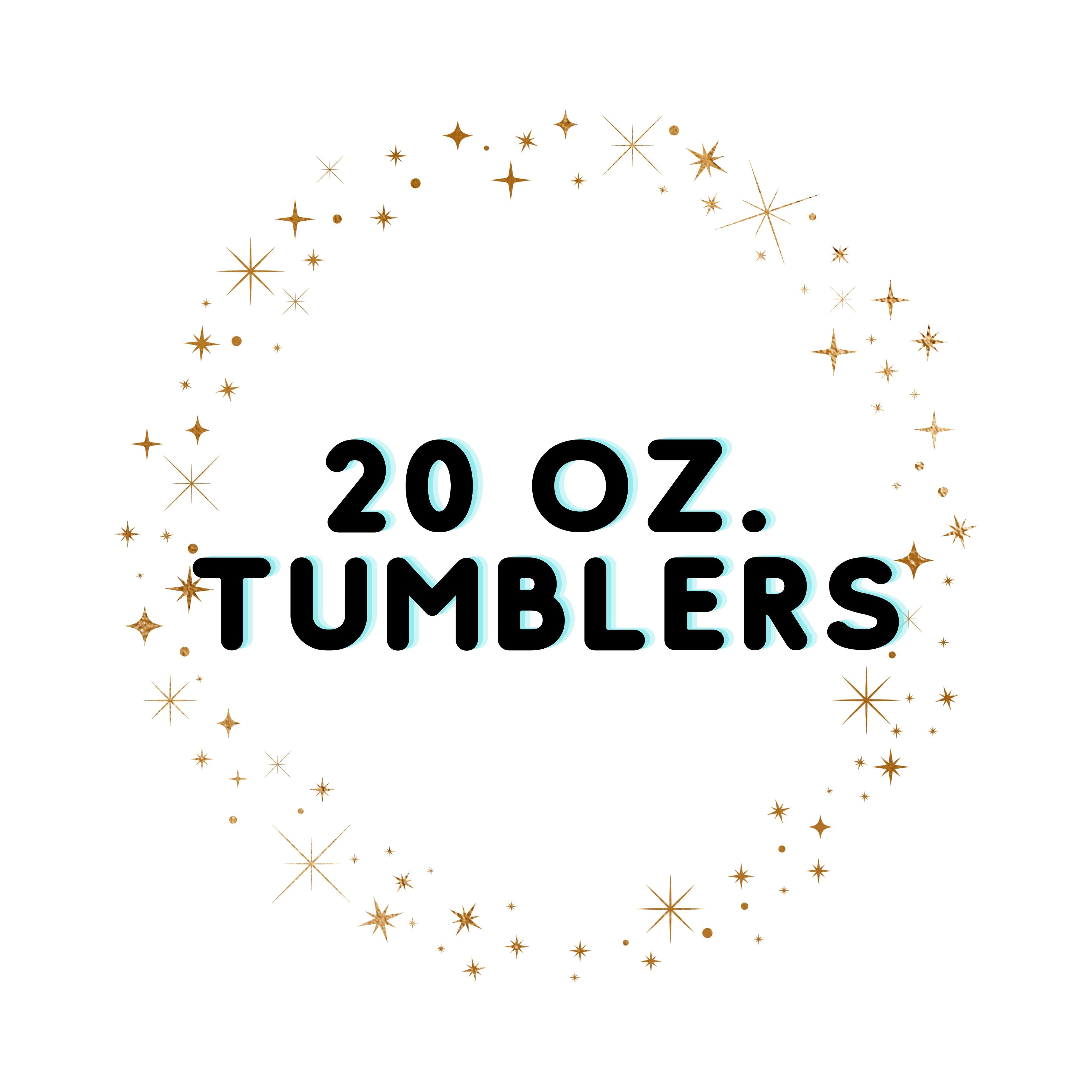 20 oz. Tumblers