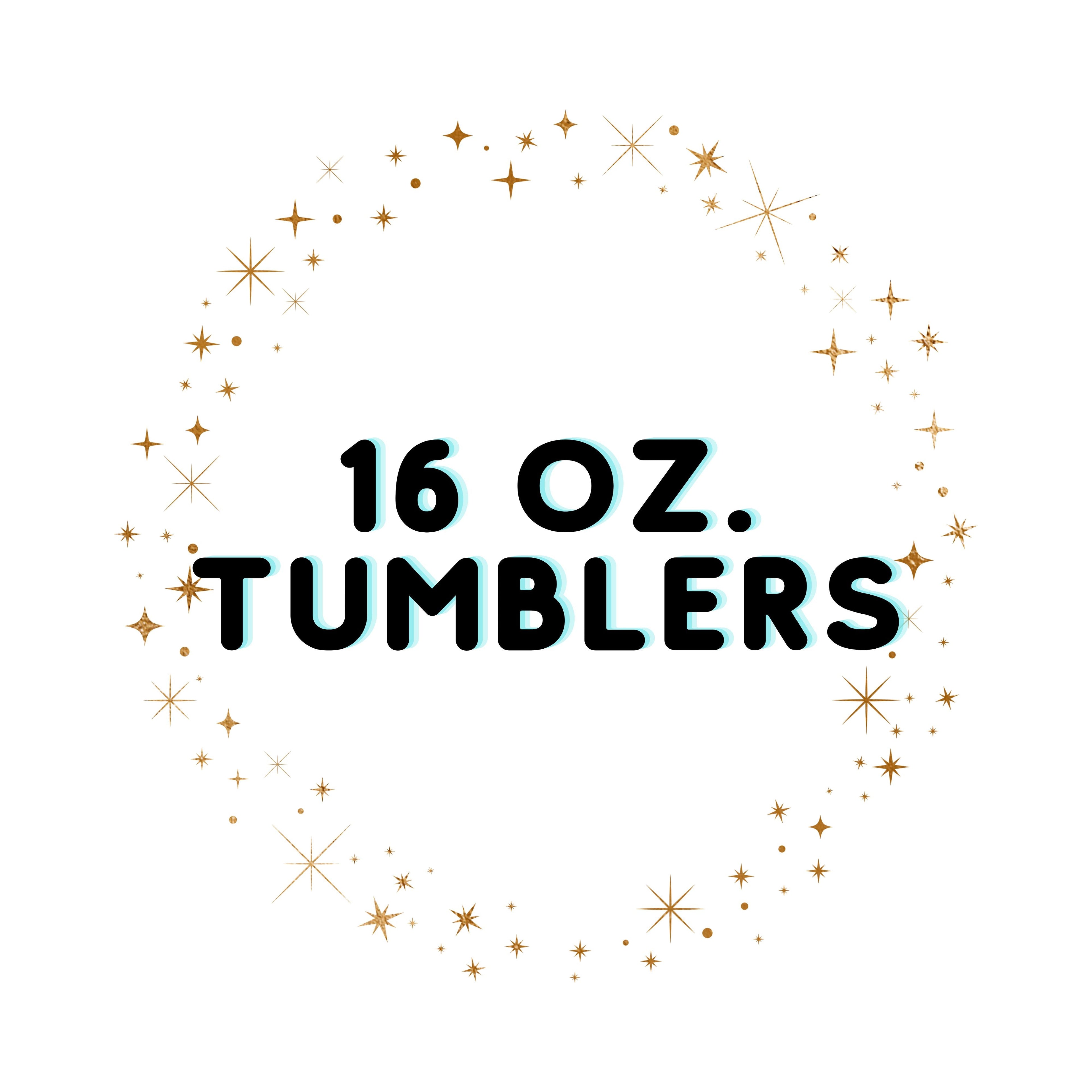 16 oz. Tumblers